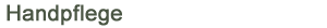 Handpflege